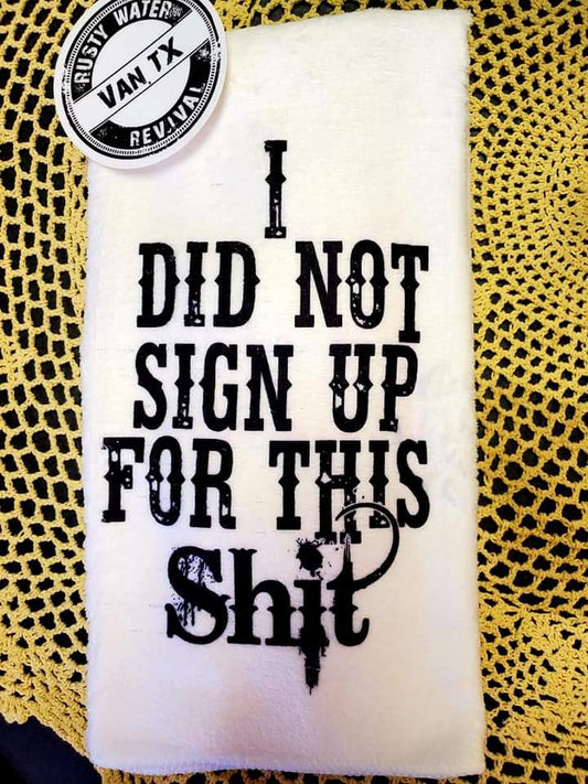 I did not sign up for this shit Hand Towel